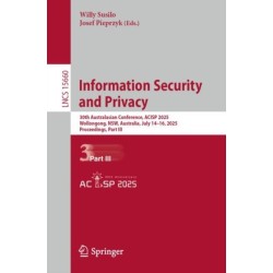 Information Security and Privacy: 30th Australasian Conference, ACISP 2025, Wollongong, NSW, Australia, July 14–16, 2025, Proceedings, Part III