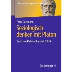 Soziologisch denken mit Platon: Zwischen Philosophie und Politik