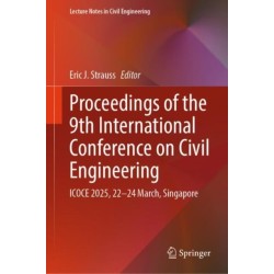 Proceedings of the 9th International Conference on Civil Engineering: ICOCE 2025, 22–24 March, Singapore