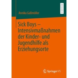 Sick Boys – Intensivmaßnahmen der Kinder- und Jugendhilfe als Erziehungsorte