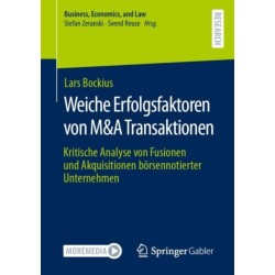 Weiche Erfolgsfaktoren von M&A Transaktionen: Kritische Analyse von Fusionen und Akquisitionen borsennotierter Unternehmen