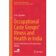 Occupational Caste Groups' Illness and Health in India: Lessons from the Lives of Conservancy Workers