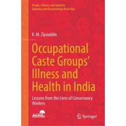 Occupational Caste Groups' Illness and Health in India: Lessons from the Lives of Conservancy Workers