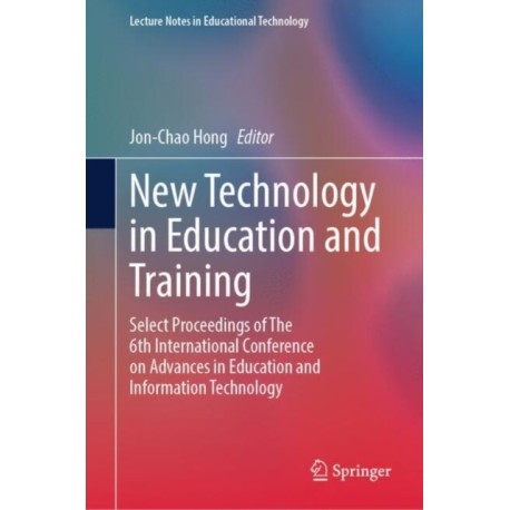 New Technology in Education and Training: Select Proceedings of The 6th International Conference on Advances in Education and Information Technology