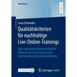 Qualitatskriterien fur nachhaltige Live-Online-Trainings: Eine explorative Untersuchung im Rahmen der Entwicklung eines Instruments zur Qualitatssicherung
