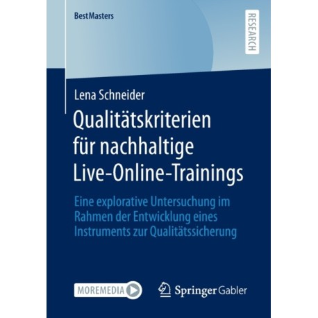 Qualitatskriterien fur nachhaltige Live-Online-Trainings: Eine explorative Untersuchung im Rahmen der Entwicklung eines Instruments zur Qualitatssicherung