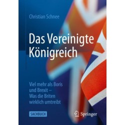 Das Vereinigte Konigreich: Viel mehr als Boris und Brexit – Was die Briten wirklich umtreibt
