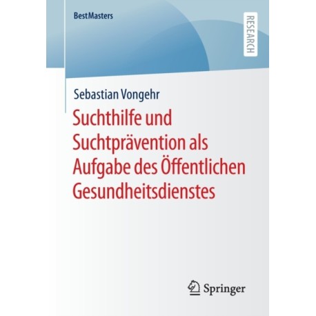Suchthilfe und Suchtpravention als Aufgabe des Offentlichen Gesundheitsdienstes