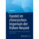 Handel im chinesischen Imperium der fruhen Neuzeit: Wirtschaftliches Denken und die Stellung der Kaufleute