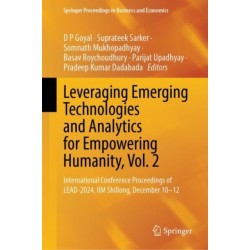 Leveraging Emerging Technologies and Analytics for Empowering Humanity, Vol. 2: International Conference Proceedings of LEAD-2024, IIM Shillong, December 10–12