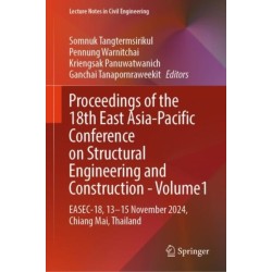 Proceedings of the 18th East Asia-Pacific Conference on Structural Engineering and Construction- Volume1: EASEC-18, 13–15 November 2024, Chiang Mai, Thailand