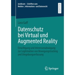 Datenschutz bei Virtual und Augmented Reality: Einwilligung und Interessenabwagung zur Legitimation von Bewegungstracking und Umgebungserfassung