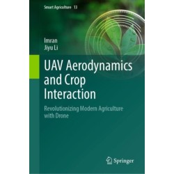 UAV Aerodynamics and Crop Interaction: Revolutionizing Modern Agriculture with Drone
