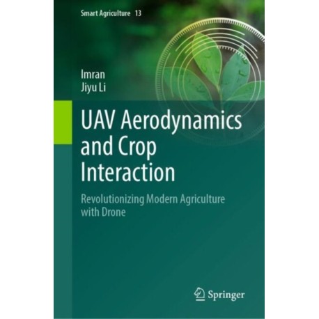 UAV Aerodynamics and Crop Interaction: Revolutionizing Modern Agriculture with Drone