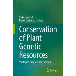 Conservation of Plant Genetic Resources: Strategies, Progress and Prospect