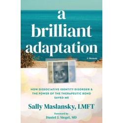 A Brilliant Adaptation: How Dissociative Identity Disorder and the Power of the Therapeutic Bond Saved Me