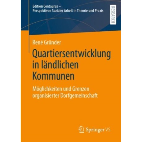 Quartiersentwicklung in landlichen Kommunen: Moglichkeiten und Grenzen organisierter Dorfgemeinschaft
