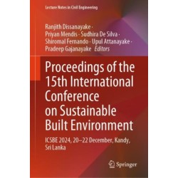 Proceedings of the 15th International Conference on Sustainable Built Environment: ICSBE 2024, 20-22 December, Kandy, Sri Lanka