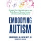 Embodying Autism: Make Sense of Sensory Surplus and Embrace Who You Are with Neuroscience and Internal Family Systems