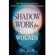 Shadow Work for Core Wounds: Move Beyond Toxic Positivity to Heal Emotional Trauma and Find True Belonging