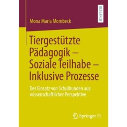Tiergestutzte Padagogik – Soziale Teilhabe – Inklusive Prozesse: Der Einsatz von Schulhunden aus wissenschaftlicher Perspektive