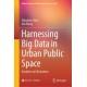 Harnessing Big Data in Urban Public Space: Analytics and Evaluation
