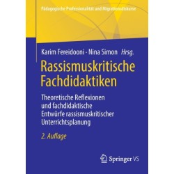 Rassismuskritische Fachdidaktiken: Theoretische Reflexionen und fachdidaktische Entwurfe rassismuskritischer Unterrichtsplanung