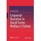 Corporeal Narrative in David Foster Wallace’s Fiction