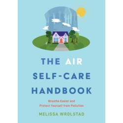 The Air Self-Care Handbook: Breathe Easier and Protect Yourself from Pollution