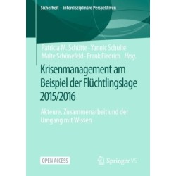Krisenmanagement am Beispiel der Fluchtlingslage 2015/2016: Akteure, Zusammenarbeit und der Umgang mit Wissen