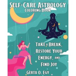 Self-Care Astrology Coloring Book: Take a Break, Restore Your Energy, and Find Joy