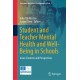 Student and Teacher Mental Health and Well-Being in Schools: Asian Contexts and Perspectives