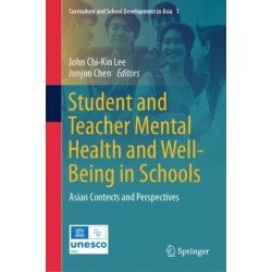 Student and Teacher Mental Health and Well-Being in Schools: Asian Contexts and Perspectives