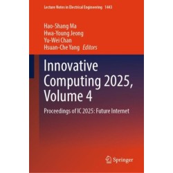Innovative Computing 2025, Volume 4: Proceedings of IC 2025: Future Internet