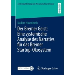 Der Bremer Geist: Eine systemische Analyse des Narrativs fur das Bremer Startup-Okosystem