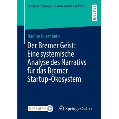 Der Bremer Geist: Eine systemische Analyse des Narrativs fur das Bremer Startup-Okosystem