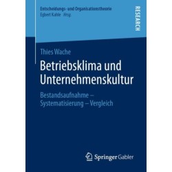 Betriebsklima und Unternehmenskultur: Bestandsaufnahme – Systematisierung – Vergleich