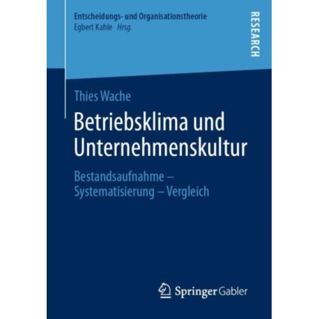 Betriebsklima und Unternehmenskultur: Bestandsaufnahme – Systematisierung – Vergleich