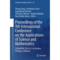 Proceedings of the 9th International Conference on the Applications of Science and Mathematics: SCIEMATHIC 2024, 03-04 October, Putrajaya, Malaysia