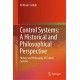 Control Systems: A Historical and Philosophical Perspective: History and philosophy of control systems