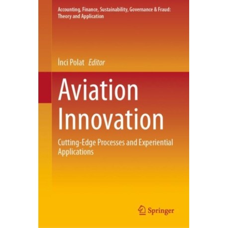 Aviation Innovation: Cutting-Edge Processes and Experiential Applications