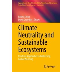 Climate Neutrality and Sustainable Ecosystems: Practical Approaches to Addressing Global Warming