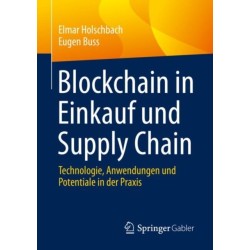 Blockchain in Einkauf und Supply Chain: Technologie, Anwendungen und Potentiale in der Praxis