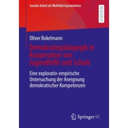 Demokratiepadagogik in Kooperation von Jugendhilfe und Schule: Eine explorativ-empirische Untersuchung der Aneignung demokratischer Kompetenzen