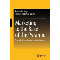 Marketing to the Base of the Pyramid: Towards a Sustainable Business Future