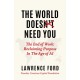 The World Doesn't Need You: The End of Work: Reclaiming Purpose in the Age of AI