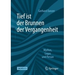Tief ist der Brunnen der Vergangenheit: Mythos, Logos und Person