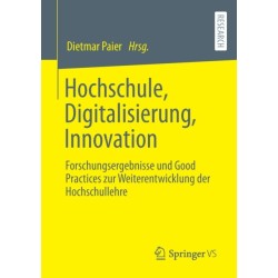 Hochschule, Digitalisierung, Innovation: Forschungsergebnisse und Good Practices zur Weiterentwicklung der Hochschullehre