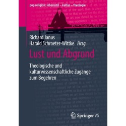 Lust und Abgrund: Theologische und kulturwissenschaftliche Zugange zum Begehren
