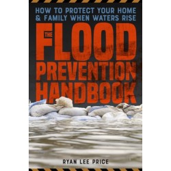 The Flood Prevention Handbook: How to Protect Your Home and Family When Waters Rise